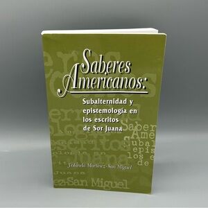 Saberes Americanos Subalternidad Epistemologia Sor Juana Spanish Literary Study